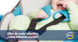 Sillas de coche infantiles: ¿cómo debemos usarlas?