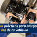Consejos prácticos para alargar la vida útil de tu vehículo